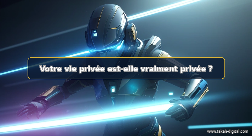 Android vous espionne ? Protégez votre navigation et reprenez le contrôle